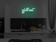 Chill Out Neon Sign