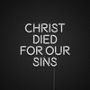 Christ Died For Our Sins Neon Sign Neonize