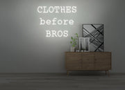 CLOTHES before BROS Neon Sign