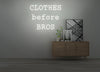 CLOTHES before BROS Neon Sign