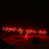 Come As You Are Red Neon Sign