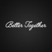 Custom Better Together Neon Sign NE1101016