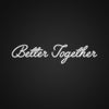 Custom Better Together Neon Sign NE1101016