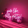 Custom You're Like Really Pretty Neon Signs