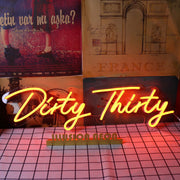 Dirty Thirty Neon Sign