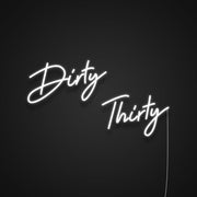 Dirty Thirty Neon Sign