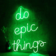 Do Epic Things Neon Sign