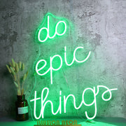 Do Epic Things Neon Sign