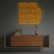 Do Or Do Not There Is No Try LED Neon Sign