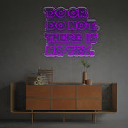 Do Or Do Not There Is No Try LED Neon Sign