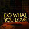 DO WHAT YOU LOVE Neon Sign