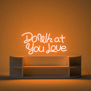 Do What You Love Neon Sign