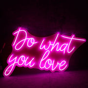 Do Whay You Love Neon Sign