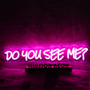 Do You See Me Pink Neon Sign