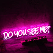 Do You See Me Pink Neon Sign