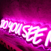 Do You See Me Pink Neon Sign