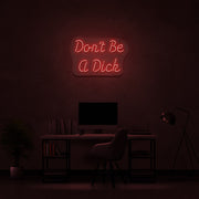 Dont Be A Dick Neon Sign