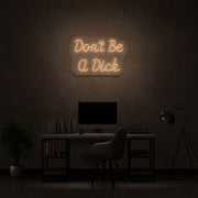 Dont Be A Dick Neon Sign