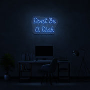 Dont Be A Dick Neon Sign