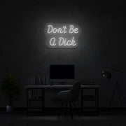 Dont Be A Dick Neon Sign