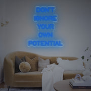 Dont Ignore Your Own Potential LED Neon Sign