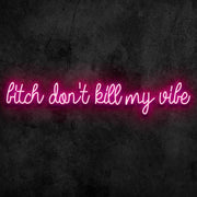 Dont Kill My Vibe Neon Sign