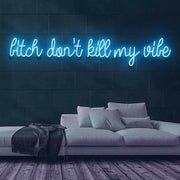 Dont Kill My Vibe Neon Sign