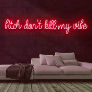 Dont Kill My Vibe Neon Sign