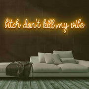 Dont Kill My Vibe Neon Sign