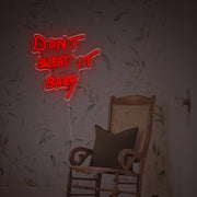 Dont Sweat It Baby LED Custom Neon Sign