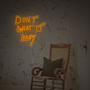 Dont Sweat It Baby LED Neon Sign