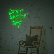 Dont Sweat It Baby LED Custom Neon Sign