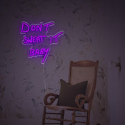 Dont Sweat It Baby LED Custom Neon Sign