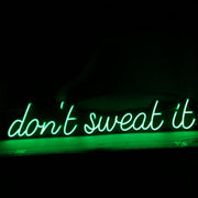 Dont Sweat It Neon Sign