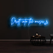 Drift Into The Music Neon Sign