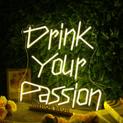 Drink Your Passion Yellow Neon Sign