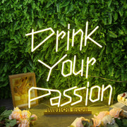 Drink Your Passion Yellow Neon Sign