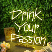 Drink Your Passion Yellow Neon Sign