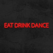 Eat Drink Dance Neon Sign