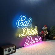 Eat Drink Dance V2 Neon Sign