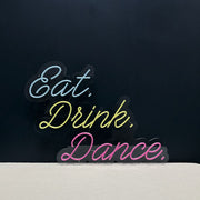 Eat Drink Dance V2 Neon Sign