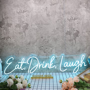 Eat Drink Laugh Blue Neon Sign