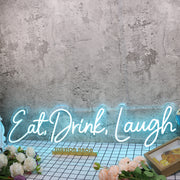 Eat Drink Laugh Blue Neon Sign