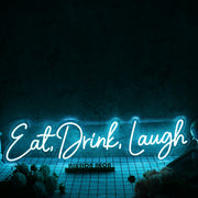 Eat Drink Laugh Blue Neon Sign