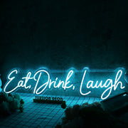 Eat Drink Laugh Blue Neon Sign