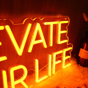 Elevate Your Life Orange Neon Sign