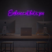 Embrace All That Is You LED Neon Sign