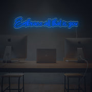 Embrace All That Is You LED Neon Sign