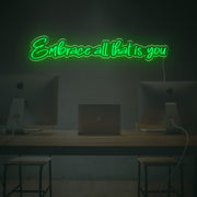 Embrace All That Is You LED Neon Sign