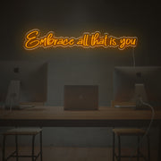 Embrace All That Is You LED Neon Sign